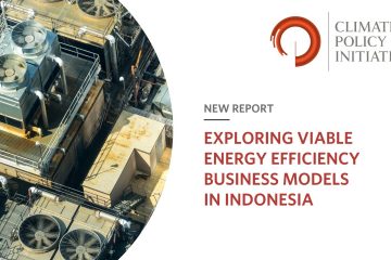 Studi Climate Policy Initiative Temukan Potensi Pertumbuhan Pasar Efisiensi Energi di  Indonesia