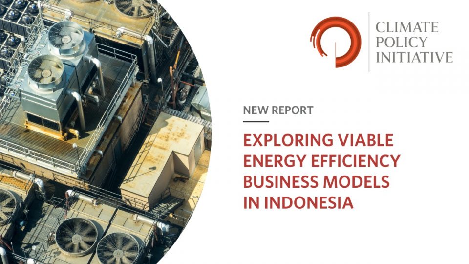 Studi Climate Policy Initiative Temukan Potensi Pertumbuhan Pasar Efisiensi Energi di  Indonesia