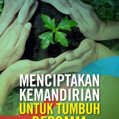 Menciptakan Kemandirian Untuk Tumbuh Bersama