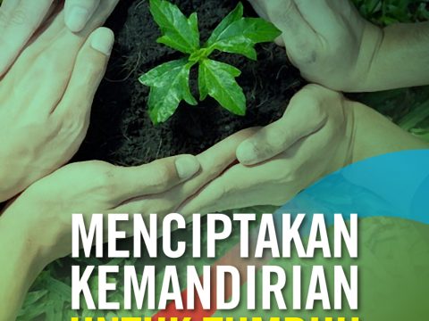 Menciptakan Kemandirian Untuk Tumbuh Bersama